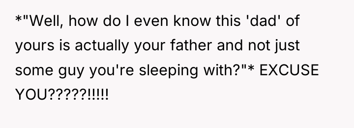 *"Well, how do I even know this 'dad' of yours...