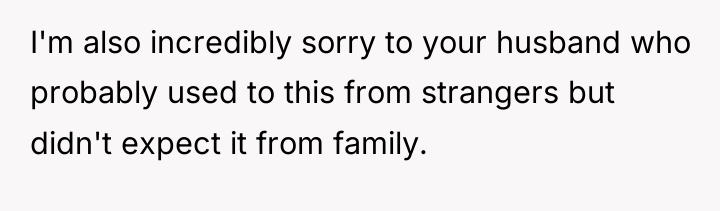 I'm also incredibly sorry to your husband who probably used...