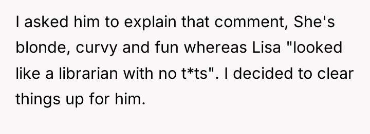 I asked him to explain that comment, She's blonde, curvy...