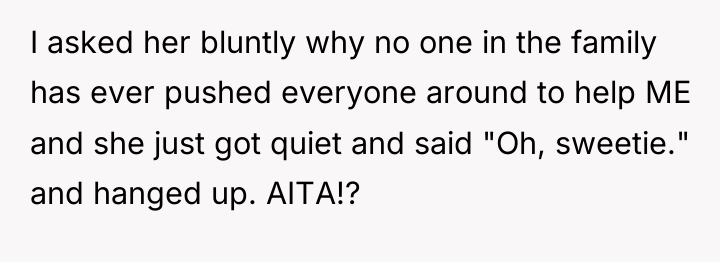 I asked her bluntly why no one in the family...