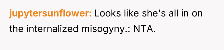 jupytersunflower Looks like she's all in on the internalized misogyny.:...