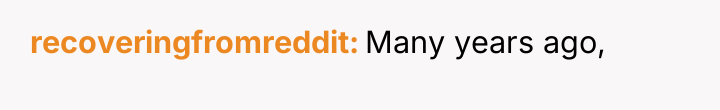 recoveringfromreddit Many years ago,