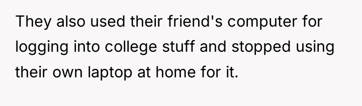 They also used their friend's computer for logging into college...