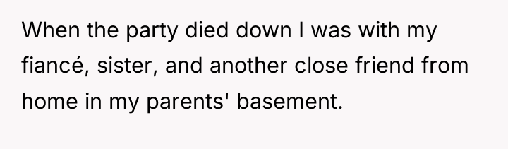 When the party died down I was with my fiancé,...