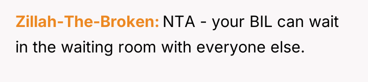 Zillah-The-Broken NTA - your BIL can wait in the waiting...