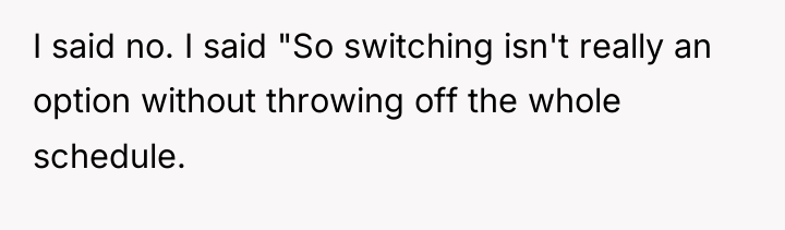 I said no. I said "So switching isn't really an...