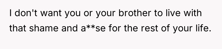 I don't want you or your brother to live with...