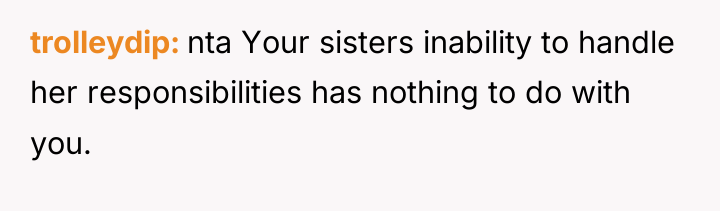 trolleydip nta Your sisters inability to handle her responsibilities has...