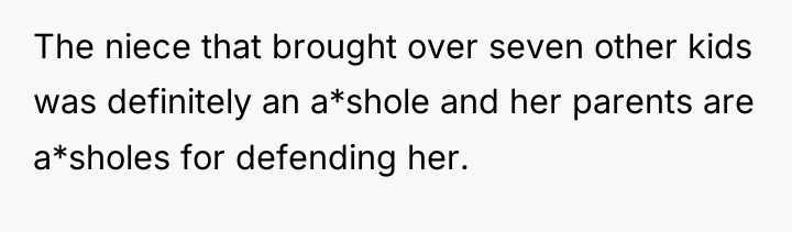 The niece that brought over seven other kids was definitely...