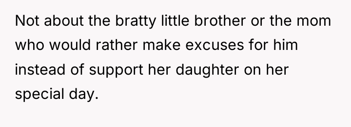 Not about the bratty little brother or the mom who...