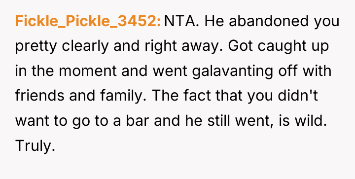 Fickle_Pickle_3452 NTA. He abandoned you pretty clearly and right away....