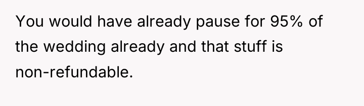You would have already pause for 95% of the wedding...