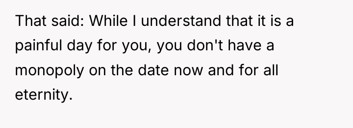 That said: While I understand that it is a painful...