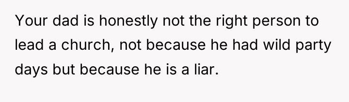 Your dad is honestly not the right person to lead...