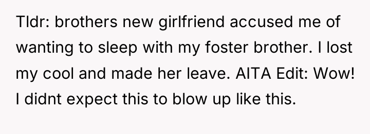 Tldr: brothers new girlfriend accused me of wanting to sleep...