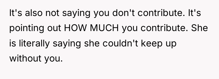 It's also not saying you don't contribute. It's pointing out...