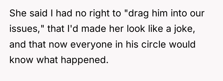 She said I had no right to "drag him into...