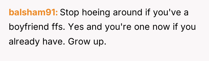balsham91 Stop hoeing around if you've a boyfriend ffs. Yes...