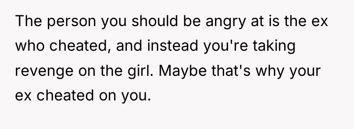 The person you should be angry at is the ex...