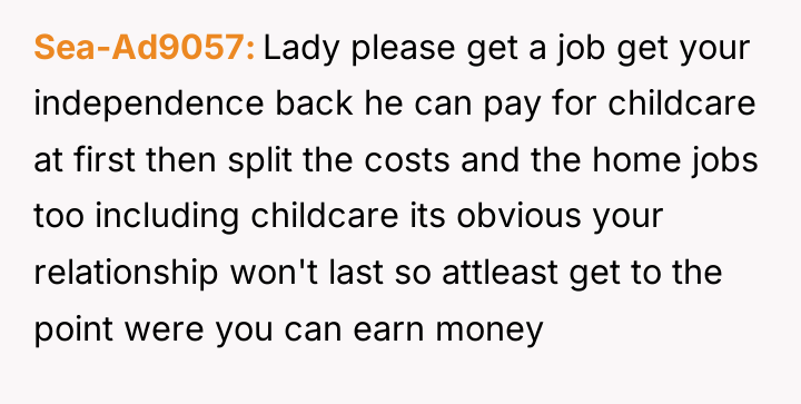 Sea-Ad9057 Lady please get a job get your independence back...