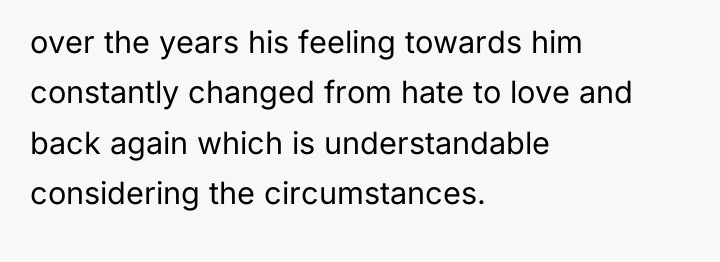 over the years his feeling towards him constantly changed from...