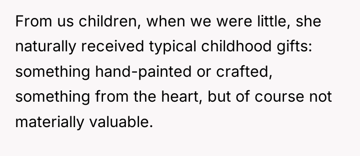 From us children, when we were little, she naturally received...