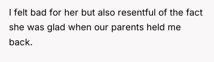 I felt bad for her but also resentful of the...