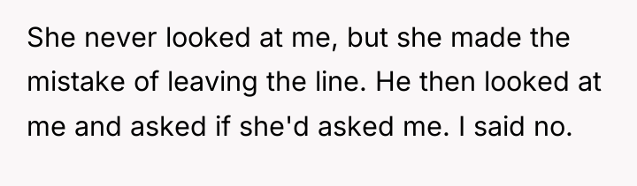 She never looked at me, but she made the mistake...