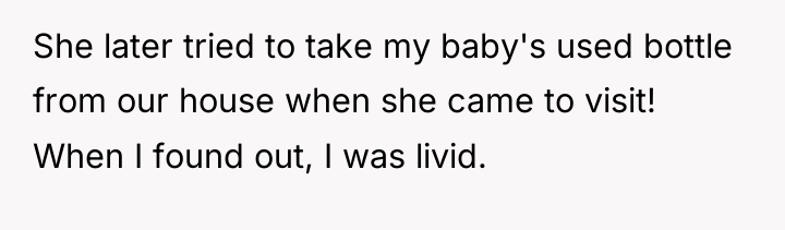 She later tried to take my baby's used bottle from...