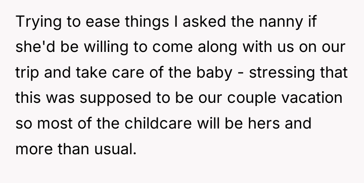 Trying to ease things I asked the nanny if she'd...