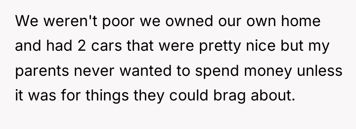 We weren't poor we owned our own home and had...
