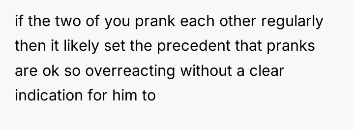if the two of you prank each other regularly then...