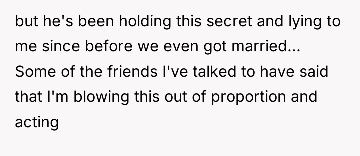 but he's been holding this secret and lying to me...