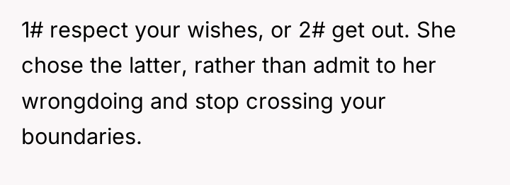 1# respect your wishes, or 2# get out. She chose...