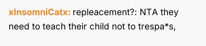 xInsomniCatx repleacement?: NTA they need to teach their child not...