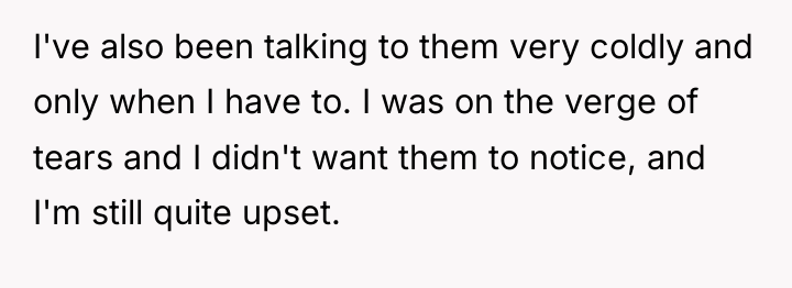 I've also been talking to them very coldly and only...