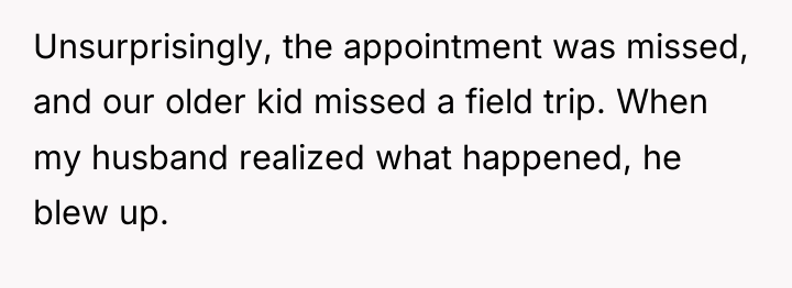 Unsurprisingly, the appointment was missed, and our older kid missed...