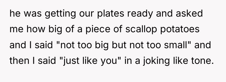 he was getting our plates ready and asked me how...