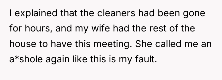 I explained that the cleaners had been gone for hours,...