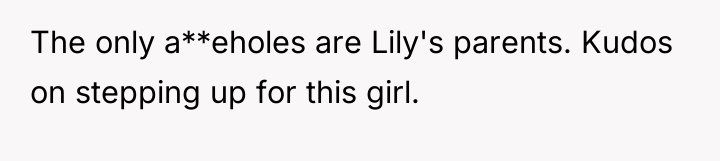 The only a**eholes are Lily's parents. Kudos on stepping up...