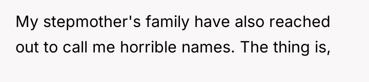 My stepmother's family have also reached out to call me...
