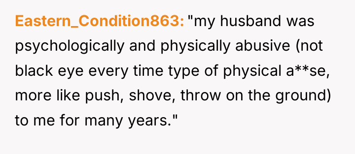 Eastern_Condition863 "my husband was psychologically and physically abusive (not black...