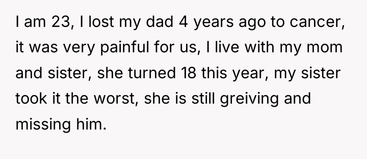I am 23, I lost my dad 4 years ago...