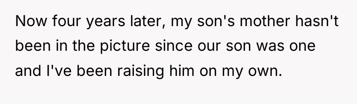 Now four years later, my son's mother hasn't been in...