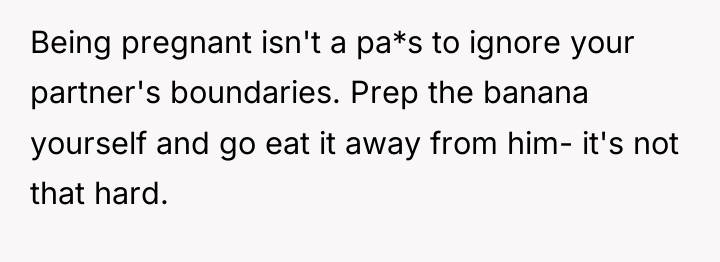 Being pregnant isn't a pa*s to ignore your partner's boundaries....