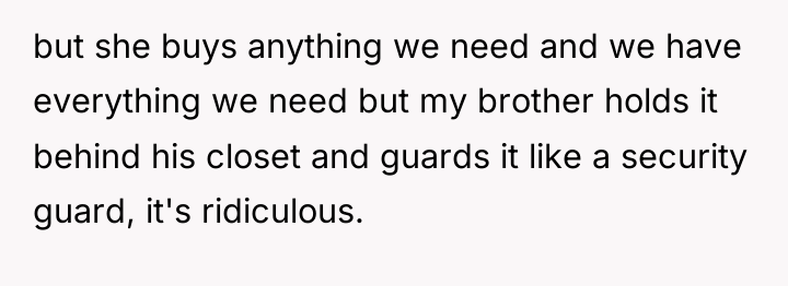 but she buys anything we need and we have everything...