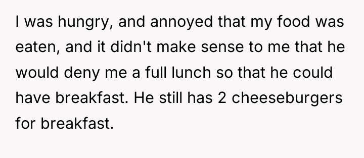 I was hungry, and annoyed that my food was eaten,...