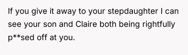 If you give it away to your stepdaughter I can...