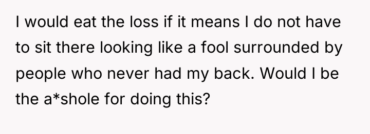 I would eat the loss if it means I do...