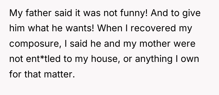 My father said it was not funny! And to give...
